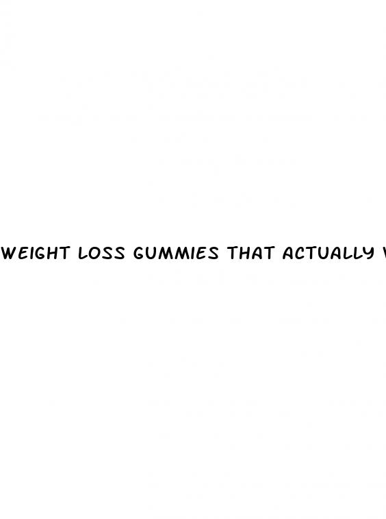 weight loss gummies that actually work for weight loss