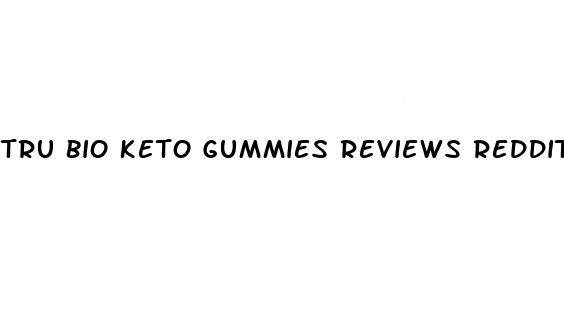 tru bio keto gummies reviews reddit