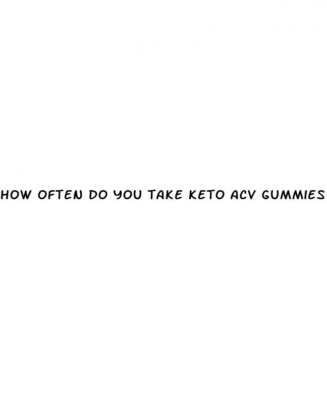 how often do you take keto acv gummies