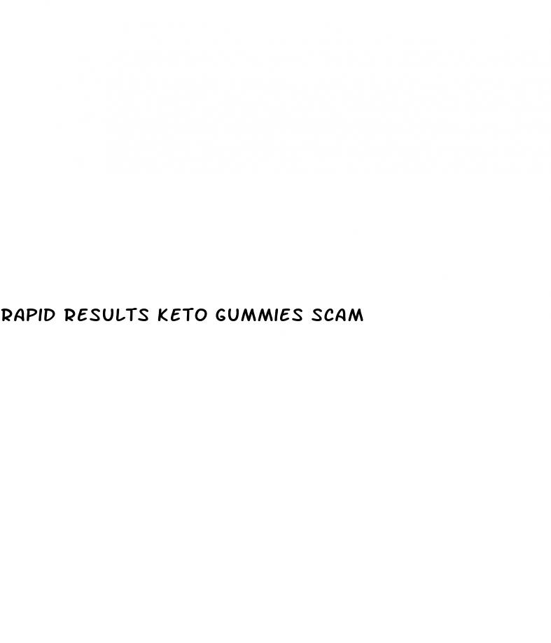 rapid results keto gummies scam