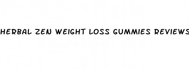 herbal zen weight loss gummies reviews