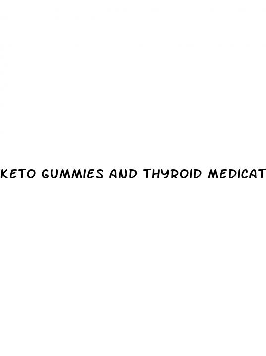 keto gummies and thyroid medication