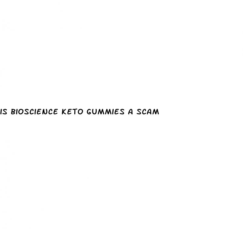 is bioscience keto gummies a scam