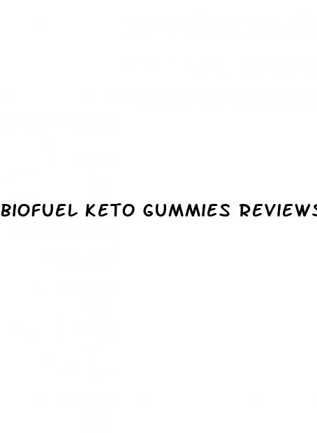 biofuel keto gummies reviews