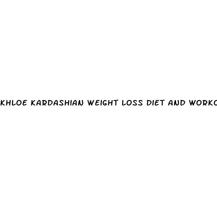 khloe kardashian weight loss diet and workout