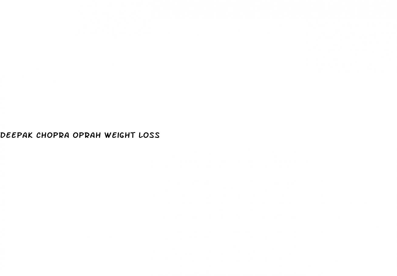 deepak chopra oprah weight loss