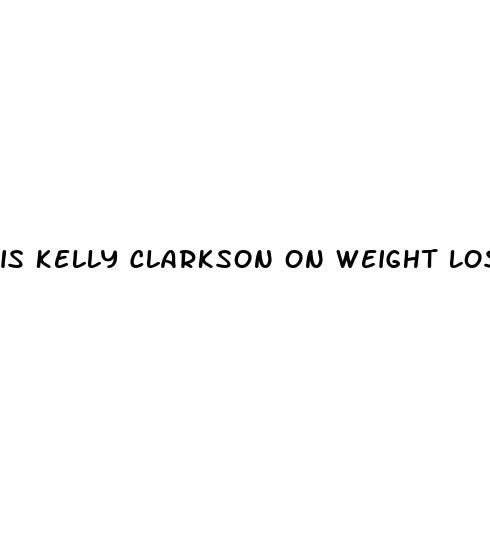 is kelly clarkson on weight loss drug