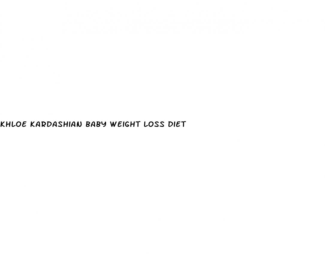 khloe kardashian baby weight loss diet