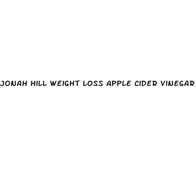 jonah hill weight loss apple cider vinegar