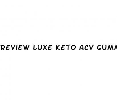 review luxe keto acv gummies