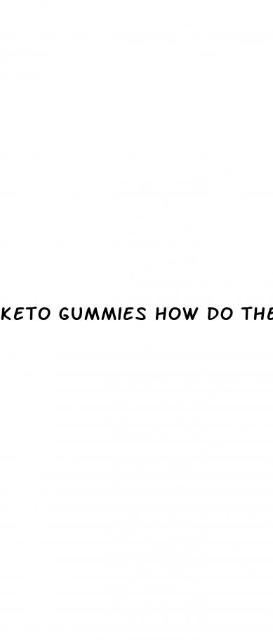 keto gummies how do they work