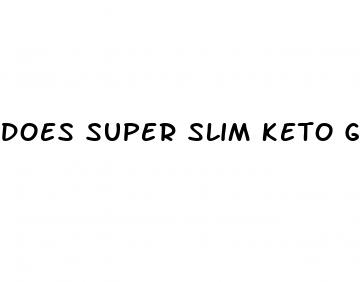 does super slim keto gummies work