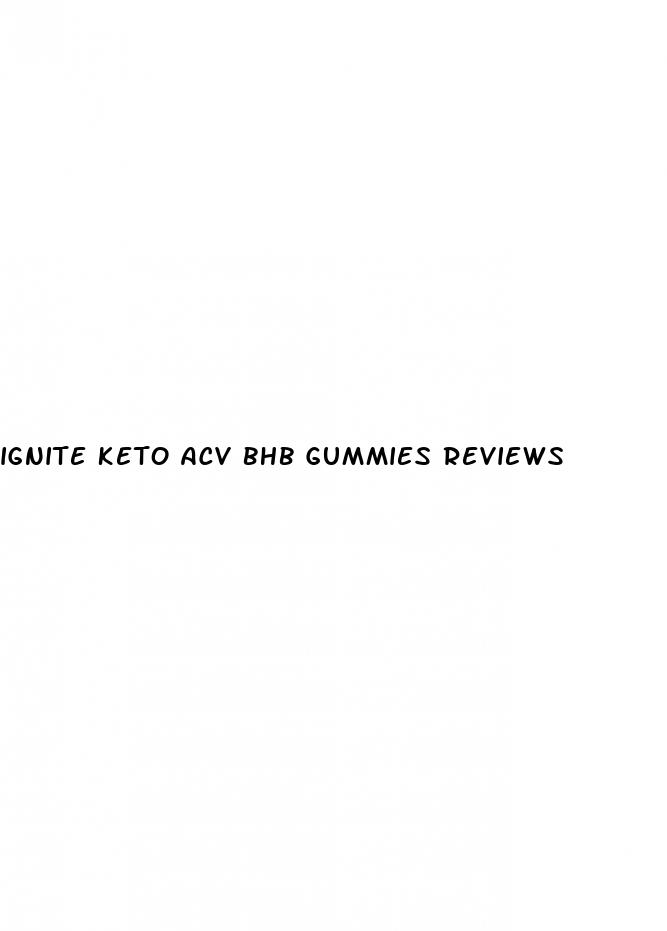 ignite keto acv bhb gummies reviews