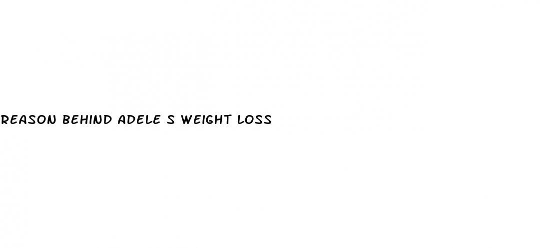 reason behind adele s weight loss