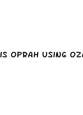 is oprah using ozempic for weight loss