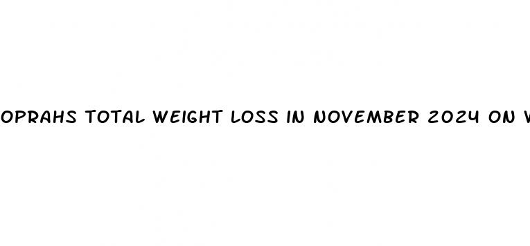 oprahs total weight loss in november 2024 on weight watchers