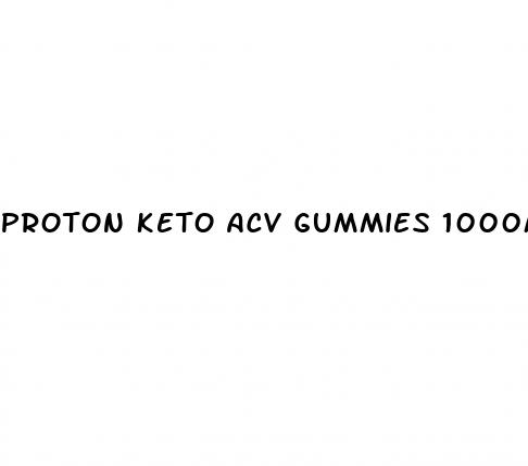 proton keto acv gummies 1000mg