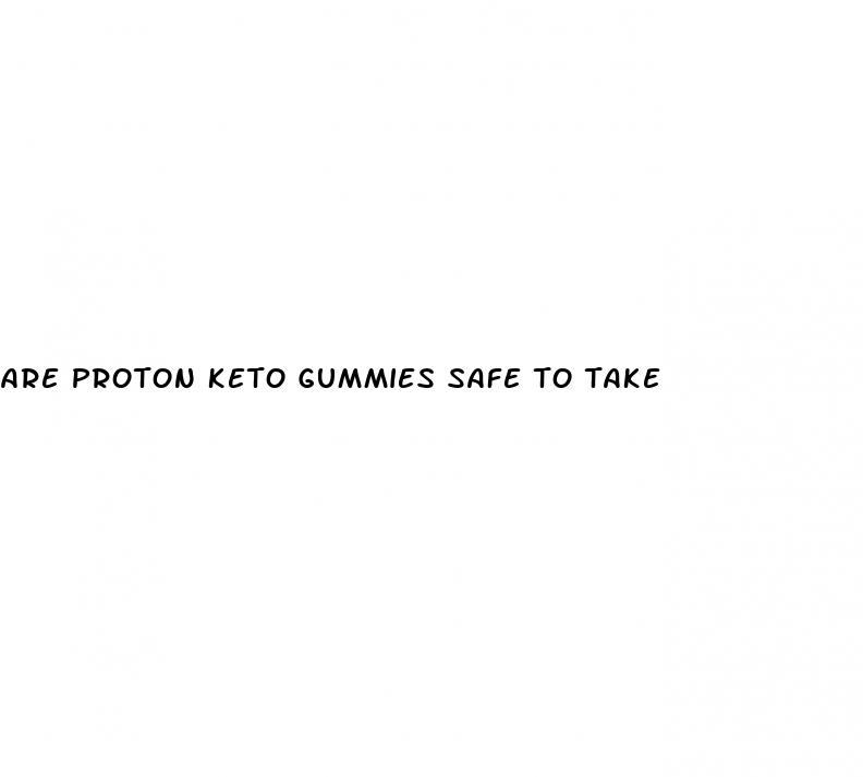 are proton keto gummies safe to take