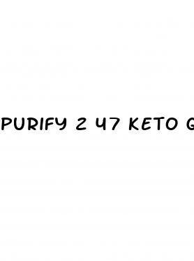 purify 2 47 keto gummies