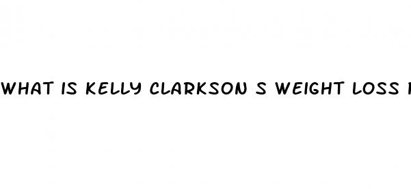 what is kelly clarkson s weight loss program