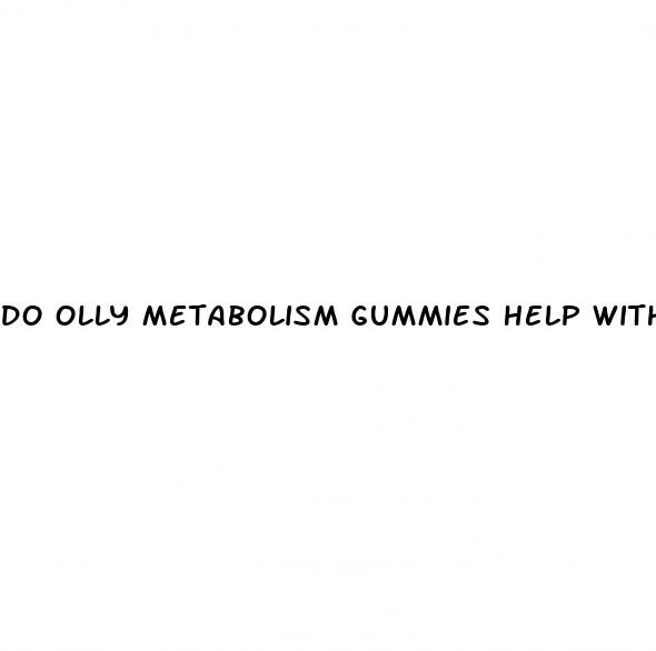 do olly metabolism gummies help with weight loss