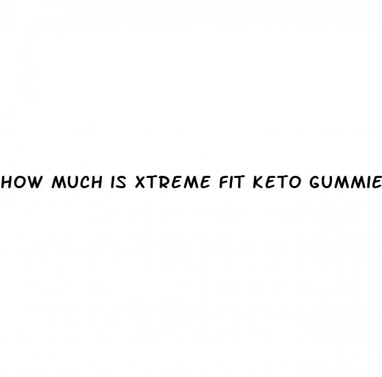 how much is xtreme fit keto gummies