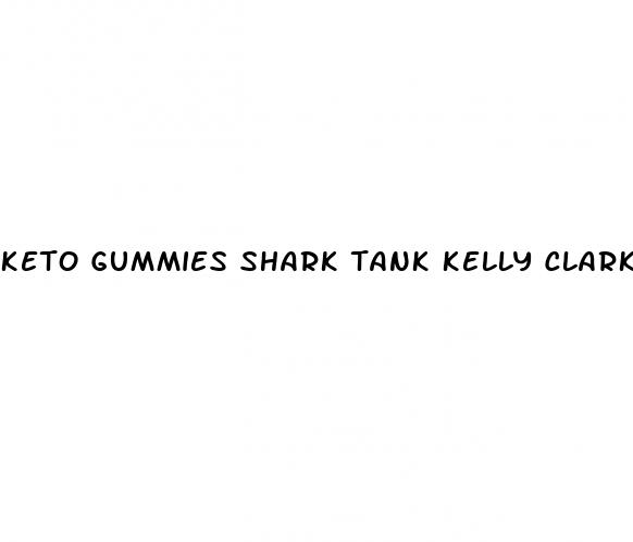 keto gummies shark tank kelly clarkson