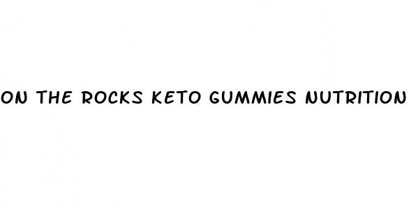 on the rocks keto gummies nutrition facts