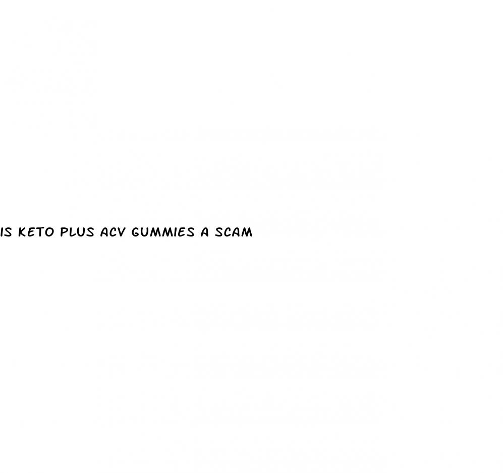 is keto plus acv gummies a scam