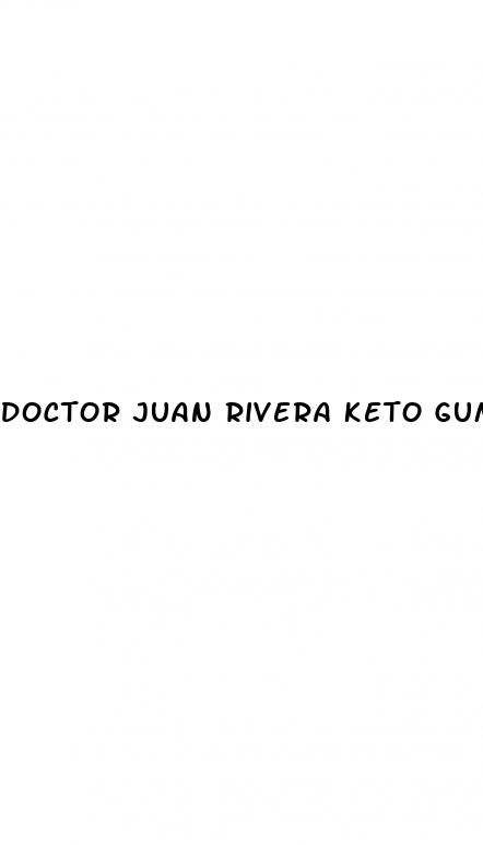 doctor juan rivera keto gummies