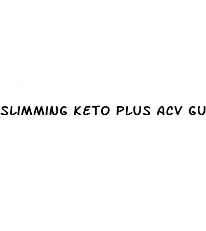 slimming keto plus acv gummies