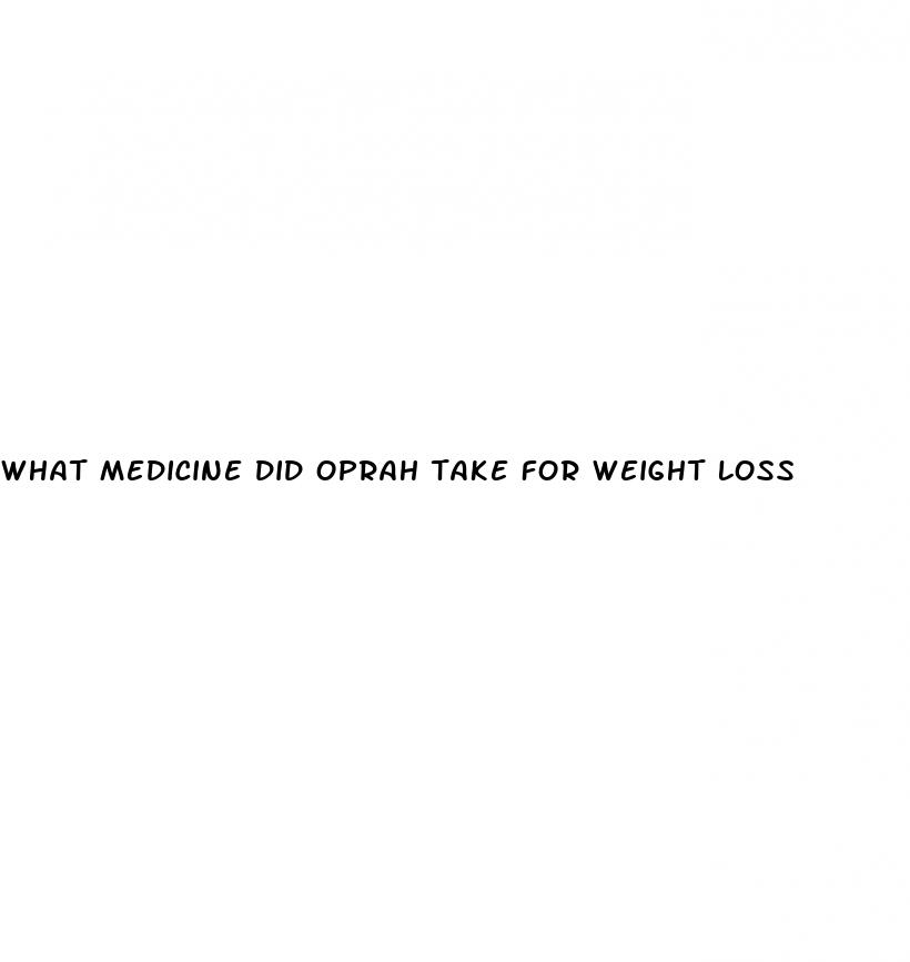 what medicine did oprah take for weight loss