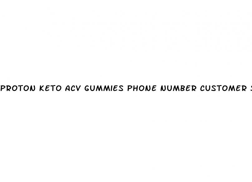 proton keto acv gummies phone number customer service