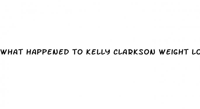 what happened to kelly clarkson weight loss