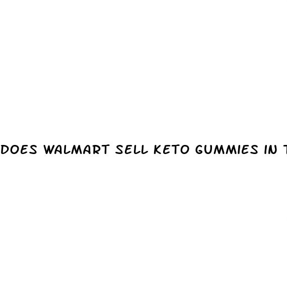 does walmart sell keto gummies in the store