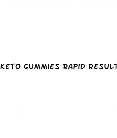 keto gummies rapid results