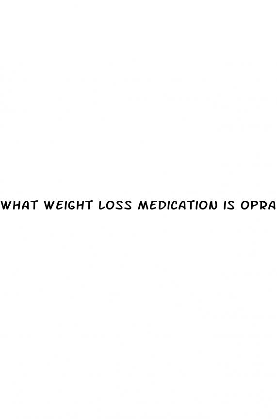 what weight loss medication is oprah winfrey taking