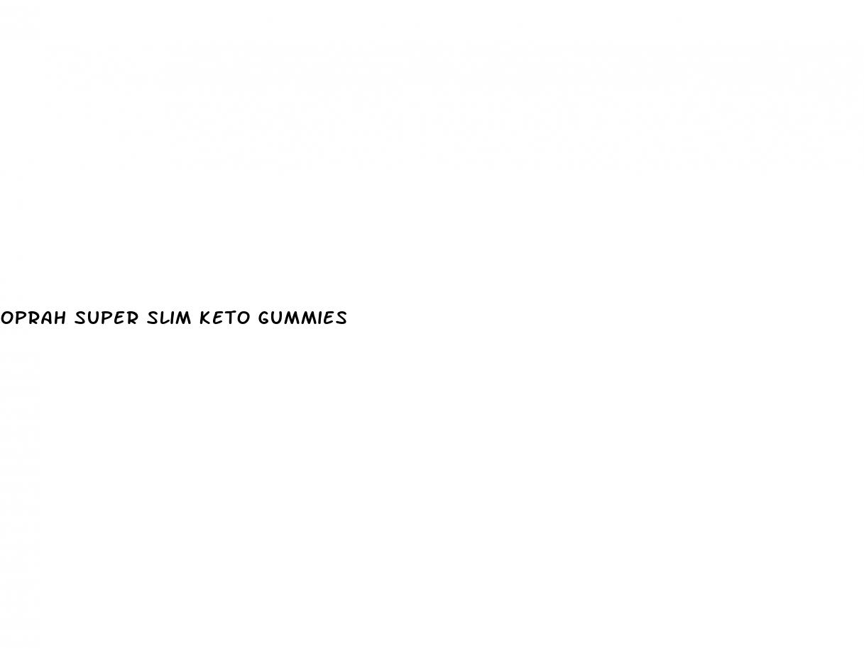 oprah super slim keto gummies