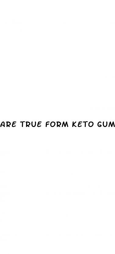 are true form keto gummies legit