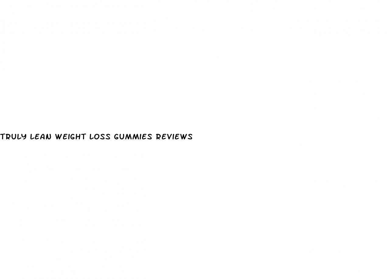 truly lean weight loss gummies reviews