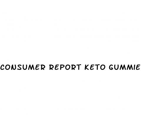 consumer report keto gummies