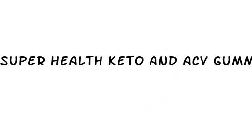 super health keto and acv gummies