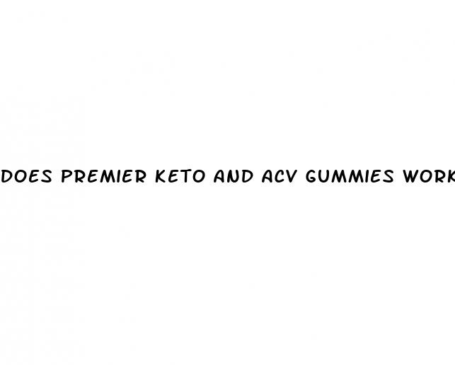 does premier keto and acv gummies work