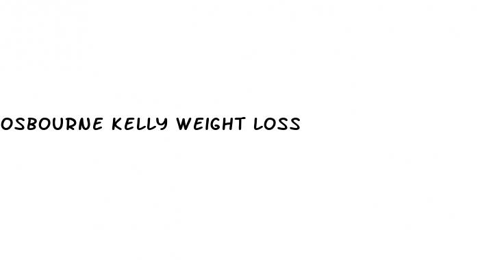 osbourne kelly weight loss