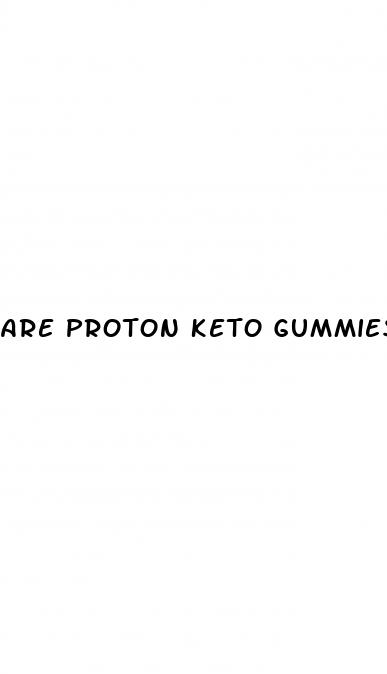 are proton keto gummies a scam