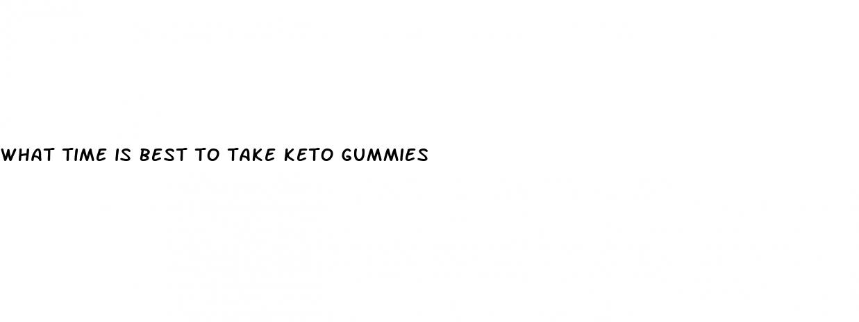 what time is best to take keto gummies