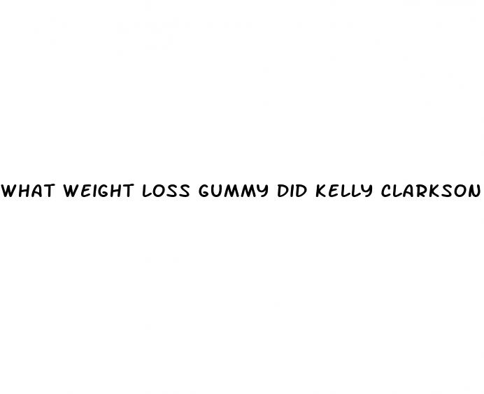 what weight loss gummy did kelly clarkson take