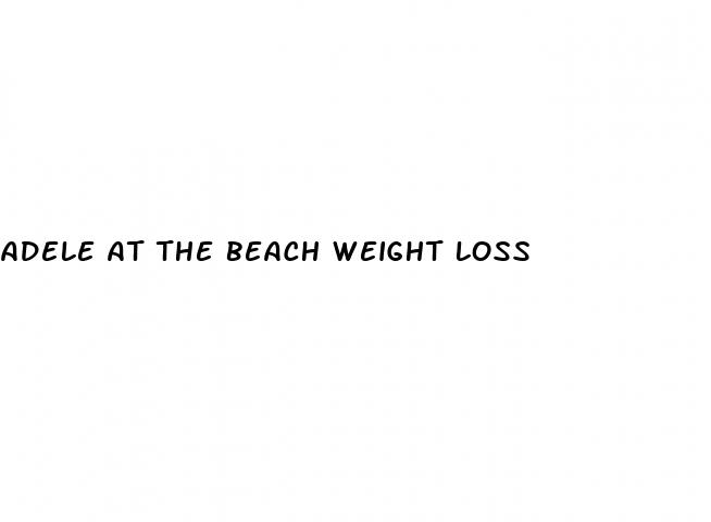 adele at the beach weight loss