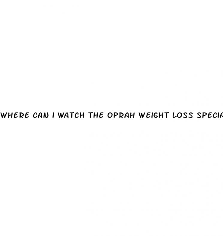 where can i watch the oprah weight loss special