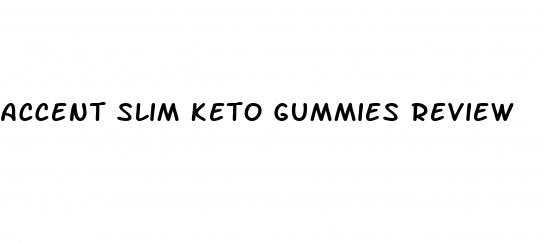 accent slim keto gummies review